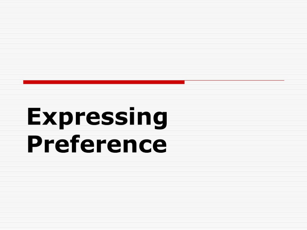 Expressing Preference